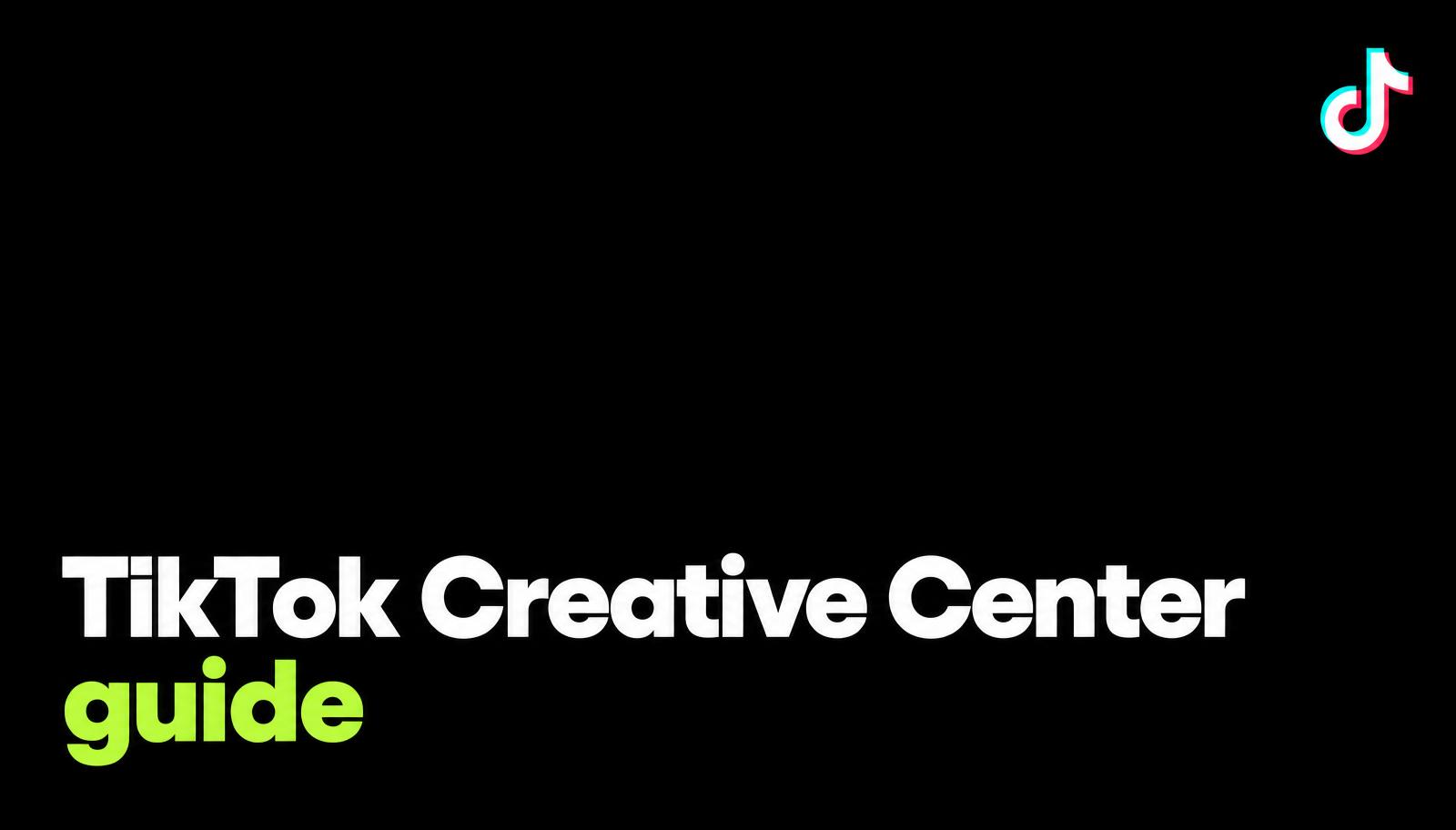 Couverture du guide TikTok Creative Center avec une typographie blanche en gras sur fond noir et une petite icône TikTok.